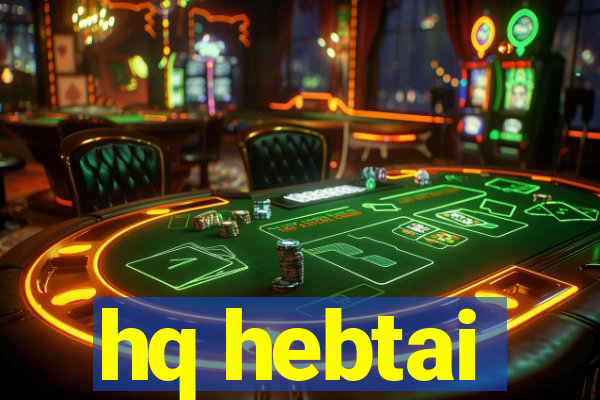 hq hebtai